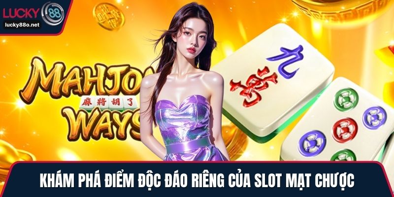 Khám phá điểm độc đáo riêng của slot mạt chược