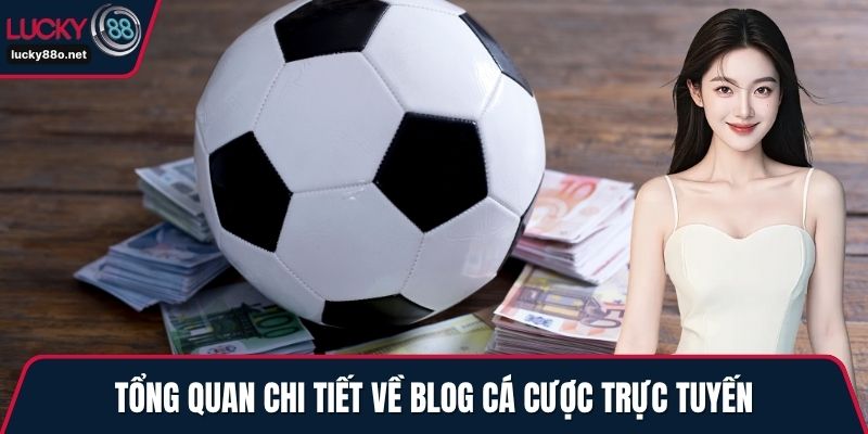 Tổng quan chi tiết về blog cá cược trực tuyến