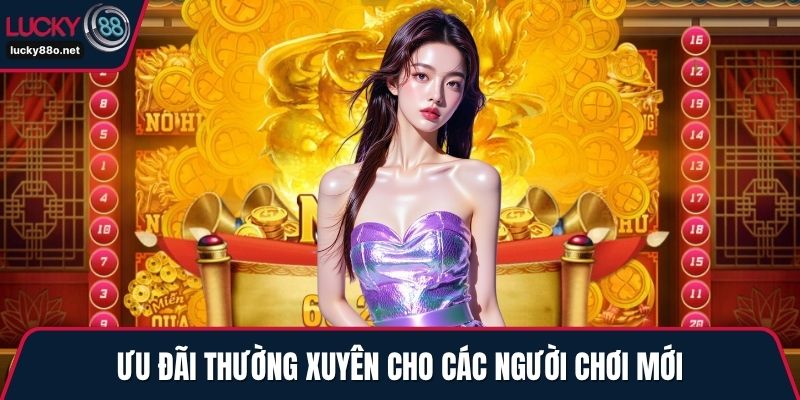 Ưu đãi thường xuyên cho các người chơi mới