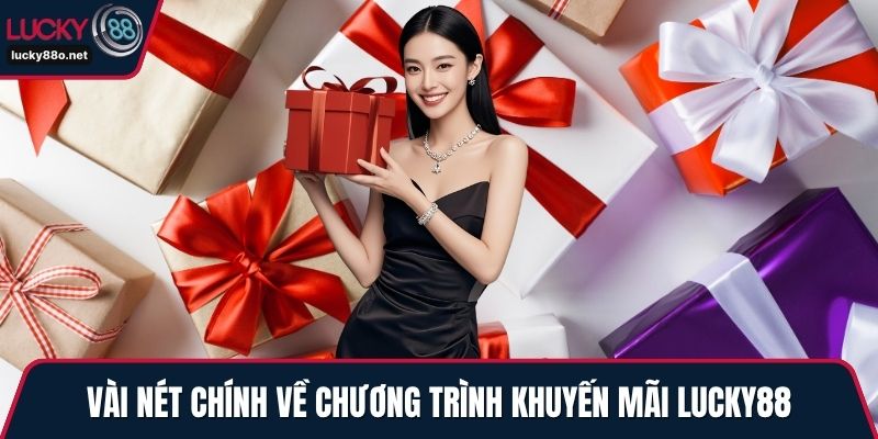 Vài nét chính về chương trình khuyến mãi LUCKY88